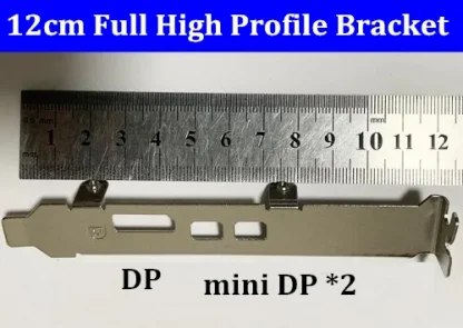12cm Full High Profile Bracket with 2 Mini DP/DP for RX550 RX640 Graphics Card Product Image #21872 With The Dimensions of 500 Width x 355 Height Pixels. The Product Is Located In The Category Names Computer & Office → Computer Cables & Connectors